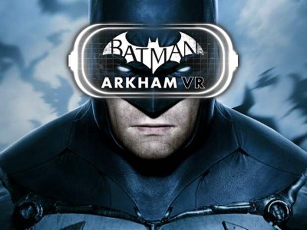 Игроки остались в восторге от Batman: Arkham VR