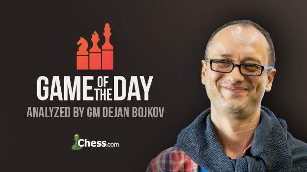 Chess.com Game of the Day Dejan Bojkov 