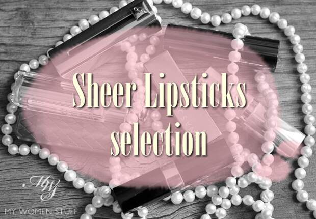 sheer lipstick intro Paris Picks! 7 Sheer Lipsticks to ease you into the wonderful world of wearing lipstick