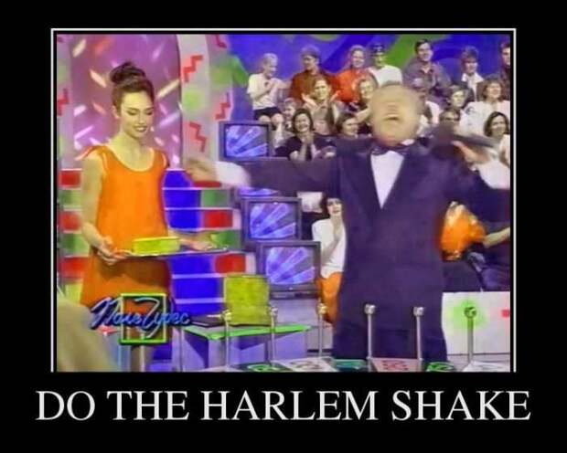 Do the Harlem shake