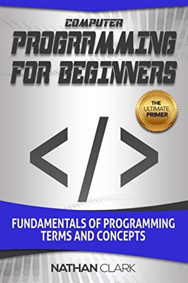 Programming terms. Натан Кларк компьютерное программирование для начинающих. Nathan Clark Computer Programming for Beginners. Натан Кларк питон. Программирование фортанта колдебрэнк книга.