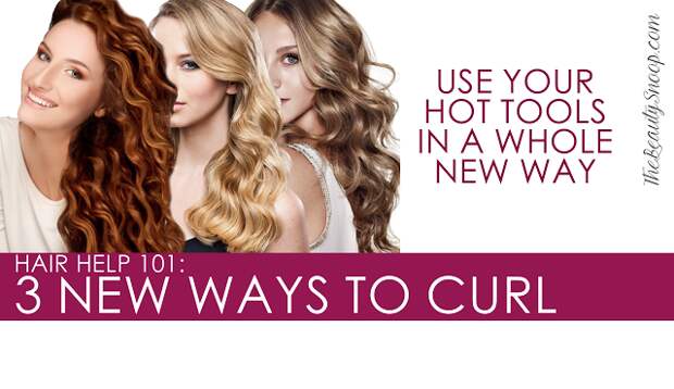 3 NEW WAYS TO CURL YOUR HAIR