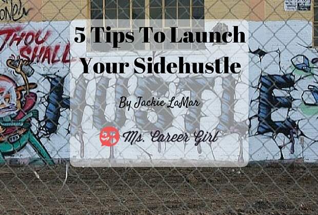5 Tips To Launch Your Sidehustle