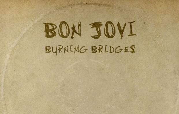 Bon Jovi – «Burning Bridges» 