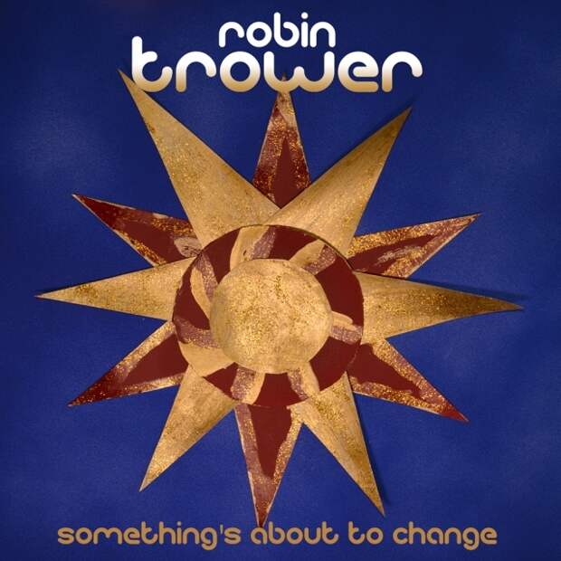 Robin Trower — «Something’s About To Change»