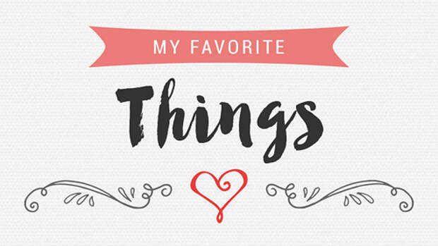 My Favorite Things: A Blog Linkup