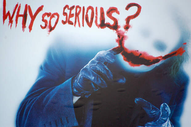 Why So Serious?