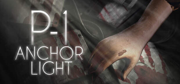Релиз хоррор-игры P1: Anchor Light